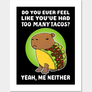 Do you ever feel like you've had too many tacos yeah me neither Cartoon Capybara Taco Posters and Art